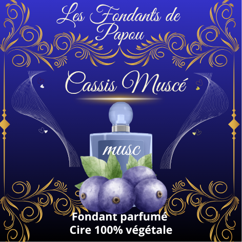 fondants parfumé cassis musquée
